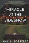Miracle at the Sideshow An Astounding Novel of the First Infant Incubators