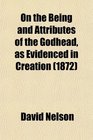 On the Being and Attributes of the Godhead as Evidenced in Creation