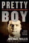 Pretty Boy The Life and Times of Charles Arthur Floyd