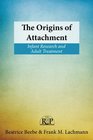 The Origins of Attachment A Microanalysis of FourMonth Mother/Infant Interaction