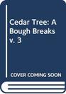 Cedar Tree A Bough Breaks v 3