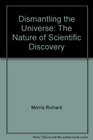 Dismantling the Universe: The Nature of Scientific Discovery