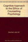 A Cognitive Approach to the Ethics of Counseling Psychology
