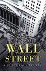 Wall Street A Cultural History