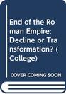 The end of the Roman Empire Decline or transformation