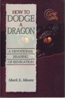 How to Dodge a Dragon A Devotional Reading from Revelation