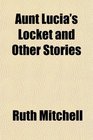 Aunt Lucia's Locket and Other Stories