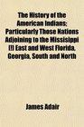 The History of the American Indians; Particularly Those Nations Adjoining to the Missisippi [!] East and West Florida, Georgia, South and North
