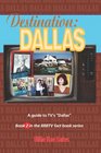 Destination: Dallas: A guide to TV's "Dallas"