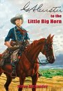 GA CUSTER TO THE LITTLE BIG HORN