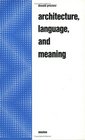 Architecture Language and Meaning The Origins of the Built World and Its Semiotic Organization