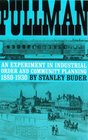 Pullman An Experiment in Industrial Order and Community Planning 18801930