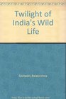 The twilight of India's wild life