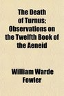 The Death of Turnus Observations on the Twelfth Book of the Aeneid