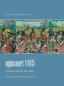 Agincourt 1415 Triumph Against the Odds