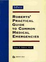 Roberts' Practical Guide to Common Medical Emergencies