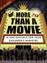 More Than A Movie 20 Fun Specials For Your Children's Ministry