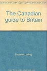The Canadian guide to Britain