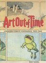Art Out of Time  Unknown Comics Visionaries 19001969
