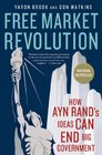 Free Market Revolution How Ayn Rand's Ideas Can End Big Government