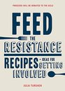 Feed the Resistance Recipes  Ideas for Getting Involved