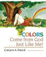 Colors Come from God    Just Like Me