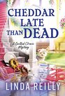 Cheddar Late Than Dead (Grilled Cheese Mysteries, Bk 3)