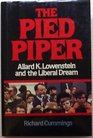 The Pied Piper Allard K Lowenstein and the Liberal Dream