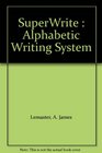 SuperWrite  Alphabetic Writing System