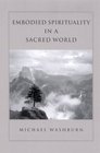 Embodied Spirituality in a Sacred World (Suny Series in Transpersonal and Humanistic Psychology)