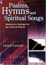 Psalms Hymns and Spiritual Songs Distinctive Settings for the Church Pianist