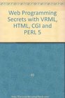 Web Programming SECRETS with HTML CGI and Perl 5