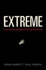 Extreme Why Some People Thrive at the Limits