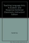 Teaching Language Arts A student and ResponseCentered Classroom Instructors' Edition