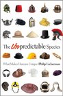 The Unpredictable Species What Makes Humans Unique