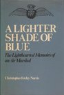 Lighter Shade of Blue Lighthearted Memoirs of an Air Marshall