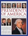 The Complete Illustrated Guide to the Presidents of America An authoritative history of the American presidency shown in 500 colour photographs and illustrations