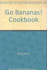 Go Bananas Cookbook