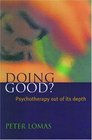 Doing Good Psychotherapy Out of Its Depth