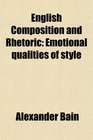 English Composition and Rhetoric Emotional qualities of style