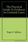 The Practical Guide to Evidence in Criminal Cases