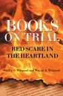 Books on Trial Red Scare in the Heartland