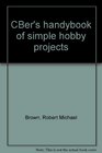 CBer's handybook of simple hobby projects