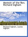 Memoir of the Rev Richard Ingham