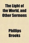 The Light of the World, and Other Sermons