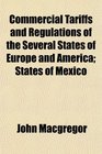 Commercial Tariffs and Regulations of the Several States of Europe and America States of Mexico