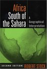 Africa South of the Sahara Second Edition  A Geographical Interpretation