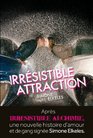 Irrsistible Attraction