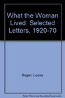 What the woman lived Selected letters of Louise Bogan 19201970