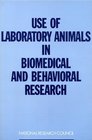 Use of Laboratory Animals in Biomedical and Behavioral Research